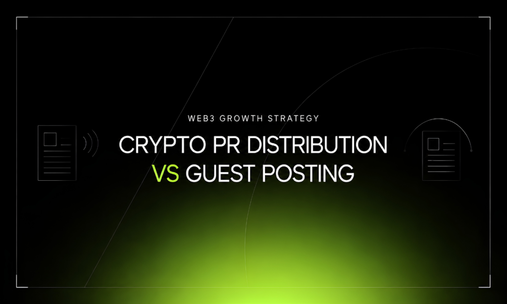 Crypto PR Distribution vs Guest Posting: Which Is Better for Web3 Brands?